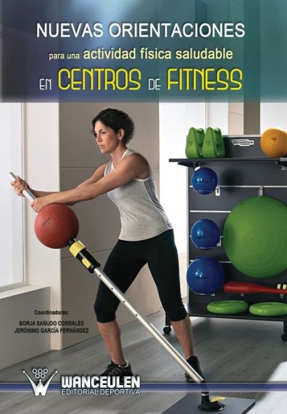 Cover for Borja Sanudo Corrales · Nuevas Orientaciones Para Una Actividad Fisica Saludable en Centros De Fitness (Paperback Book) (2011)