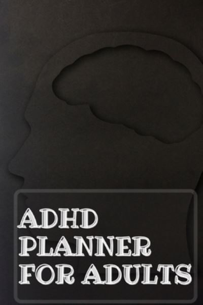 Cover for Guest Fort C O · Adhd Planner For Adults: Daily Weekly and Monthly Planner for Organizing Your Life (Paperback Book) [Large type / large print edition] (2021)