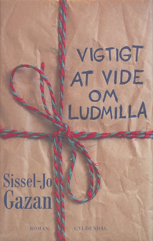 Cover for Sissel-Jo Gazan · Vigtigt at vide om Ludmilla (Sewn Spine Book) [1º edição] (2003)