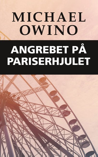 Cover for Michael Owino · Angrebet på pariserhjulet (Paperback Book) [1er édition] (2019)