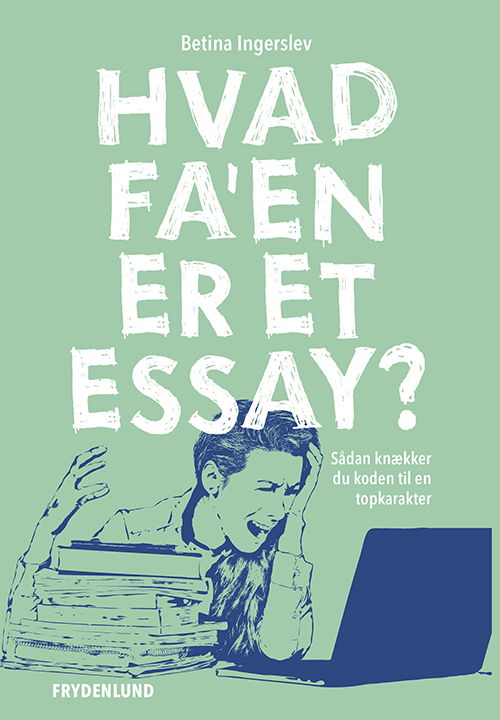 Betina Ingerslev · Hvad fa'en er et essay? (Sewn Spine Book) [1st edition] (2024)