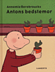 Cover for Annemie Berebrouckx · Anton-bøgerne.: Antons bedstemor (Gebundesens Buch) [1. Ausgabe] (2004)