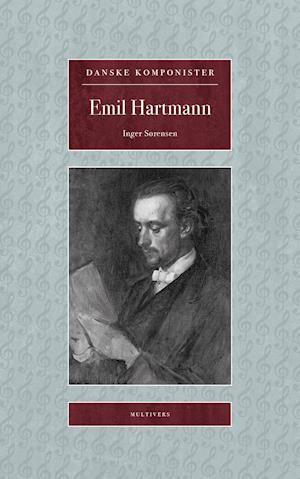 Danske Komponister: Emil Hartmann - Inger Sørensen - Livres - Multivers - 9788779173194 - 9 octobre 2020