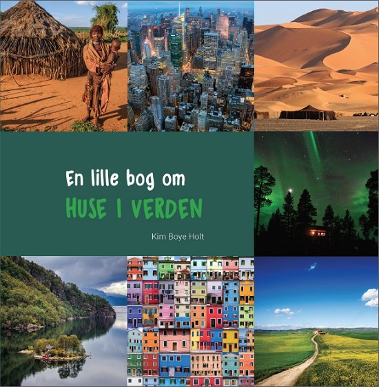 Cover for Kim Boye Holt · En lille bog om...: En lille bog om HUSE I VERDEN (Gebundesens Buch) [1. Ausgabe] (2020)