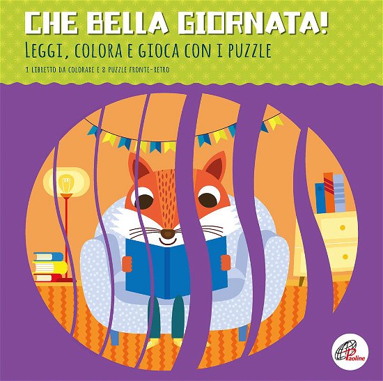 Cover for Agnese Baruzzi · Che Bella Giornata! Leggi, Colora E Gioca Con I Puzzle. Ediz. Illustrata. Con 8 Puzzle (Buch)
