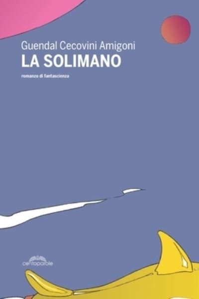 Cover for Guendal Cecovini Amigoni · La Solimano (Pocketbok) (2021)