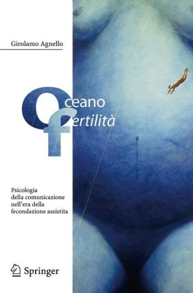 Cover for Girolamo Agnello · Oceano Fertilita: Psicologia Della Comunicazione Nell'Era Della Fecondazione Assistita (Taschenbuch) [2005 edition] (2005)