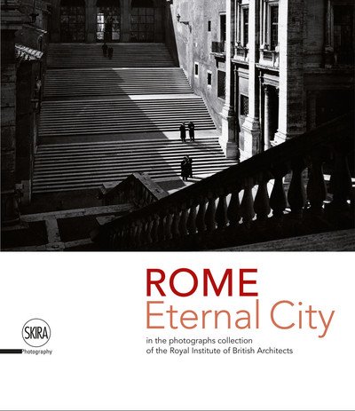 Rome. Eternal City: in the Photograph Collection of the Royal Institute of British Architects - Marco Iuliano - Bøger - Skira - 9788857239194 - 3. januar 2019