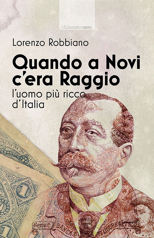 Cover for Lorenzo Robbiano · Quando A Novi C'era Raggio. L'uomo Piu Ricco D'italia (Book)