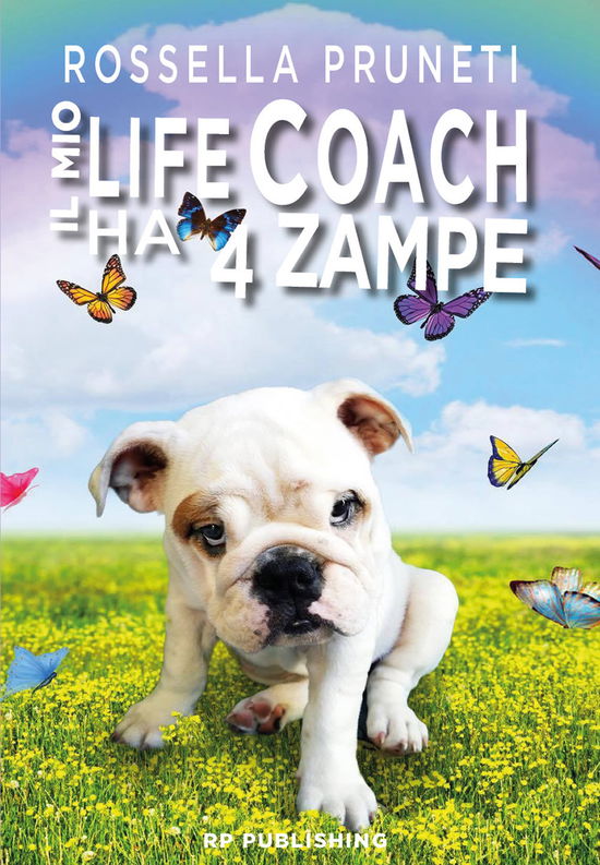 Cover for Rossella Pruneti · Il Mio Life Coach Ha 4 Zampe. Tante Lezioni In Una Sola Vita Dal Tuo Fedele Amico Quattrozampe (Book)