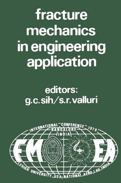 Proceedings of an international conference on Fracture Mechanics in Engineering Application: Held at the National Aeronautical Laboratory Bangalore, India March 26-30, 1979 - G C Sih - Livros - Springer - 9789028607194 - 31 de dezembro de 1979