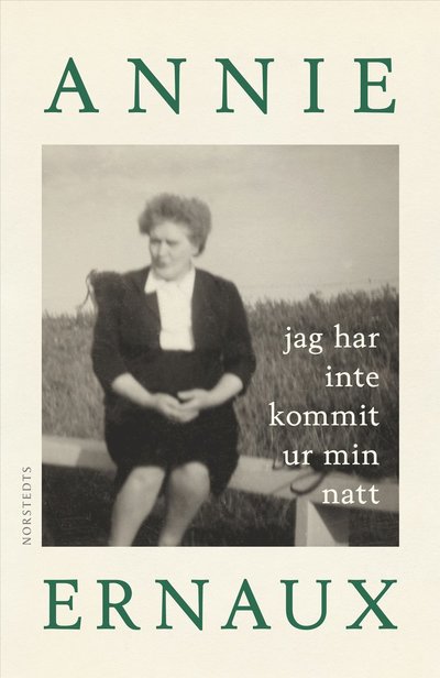 Cover for Annie Ernaux · Jag har inte kommit ur min natt (Hardcover Book)