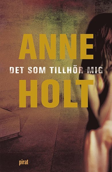Cover for Anne Holt · Yngvar Stubö och Inger Johanne Vik: Det som tillhör mig (ePUB) (2002)