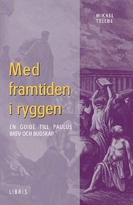 Med framtiden i ryggen - Mikael Tellbe - Böcker - Libris förlag - 9789171956194 - 21 november 2002