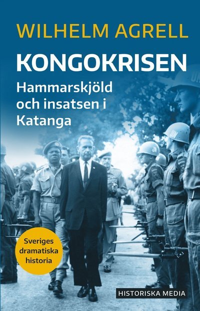Kongokrisen : Hammarskjöld och insatsen i Katanga - Wilhelm Agrell - Livros - Historiska Media - 9789177897194 - 24 de janeiro de 2022