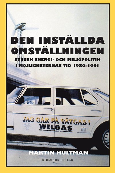 Cover for Martin Hultman · Den inställda omställningen : svensk energi- och miljöpolitik i möjligheternas tid 1980-1991 (Book) (2015)