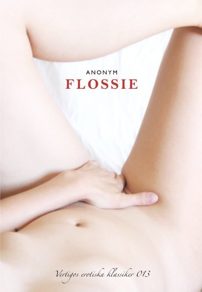 Cover for Carl Johansson · Vertigos erotiska klassiker: Flossie : en sextonårig Venus (Indbundet Bog) (2013)