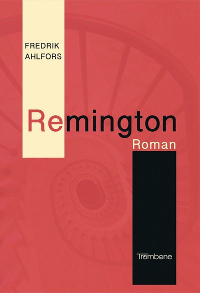 Cover for Fredrik Ahlfors · Remington (Gebundesens Buch) (2020)