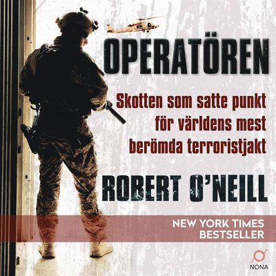 Cover for Robert O'Neill · Operatören : skotten som satte punkt för världens mest berömda terroristjakt (Audiobook (MP3)) (2019)