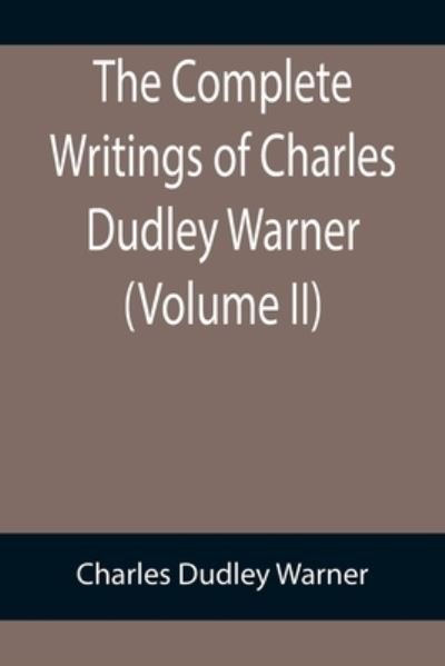 Cover for Charles Dudley Warner · The Complete Writings of Charles Dudley Warner (Volume II) (Paperback Book) (2022)