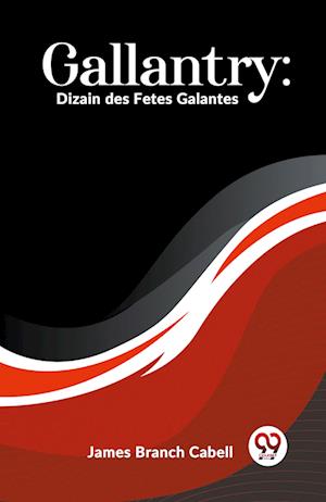 Cover for James Branch Cabell · Gallantry: Dizain des Fetes Galantes (Edition2023) (Paperback Book) (2023)