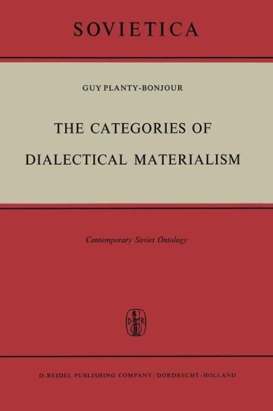 Guy Planty-Bonjour · The Categories of Dialectical Materialism: Contemporary Soviet Ontology - Sovietica (Paperback Bog) [Softcover reprint of the original 1st ed. 1967 edition] (2011)