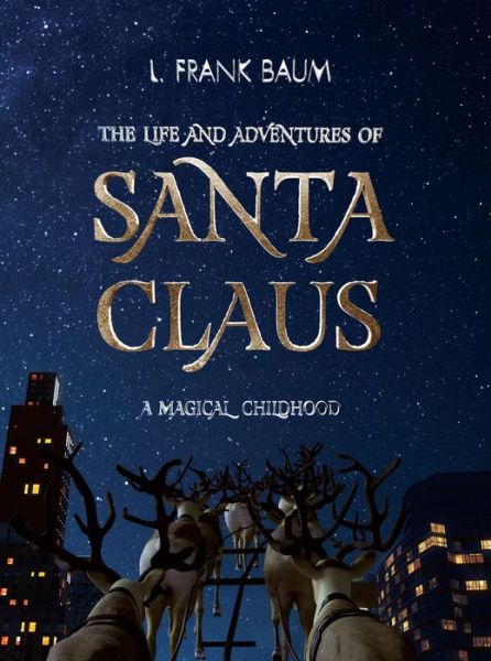 Cover for L. Frank Baum · The Life and Adventures of Santa Claus. A Magical Childhood (Hardcover Book) (2019)