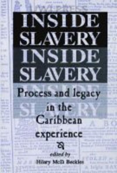 Inside Slavery: Process and Legacy in the Caribbean Experience - Hilary Beckles - Książki - Canoe Press - 9789768125194 - 1 maja 2002