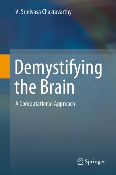 Demystifying the Brain - Chakravarthy - Livros - Springer Verlag, Singapore - 9789811333194 - 18 de dezembro de 2018