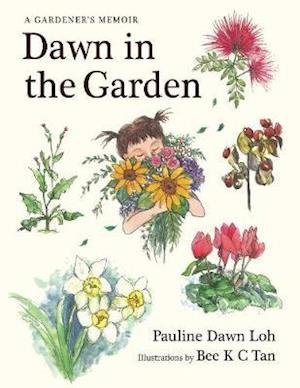 Cover for Pauline Dawn Loh · Dawn in the Garden: A Gardener’s Memoir (Hardcover Book) (2020)