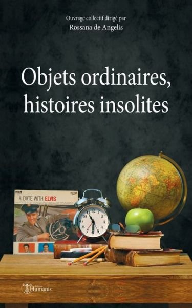 Cover for Rossana de Angelis · Objets ordinaires, histoires insolites (Paperback Book) (2019)