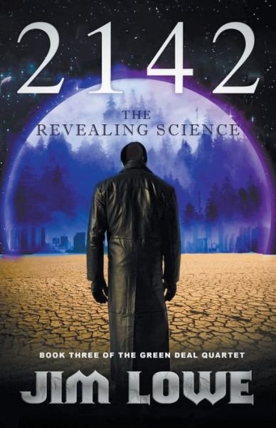 2142 - The Revealing Science - Green Deal Quartet - Jim Lowe - Libros - Jim Lowe - 9798201400194 - 26 de septiembre de 2022