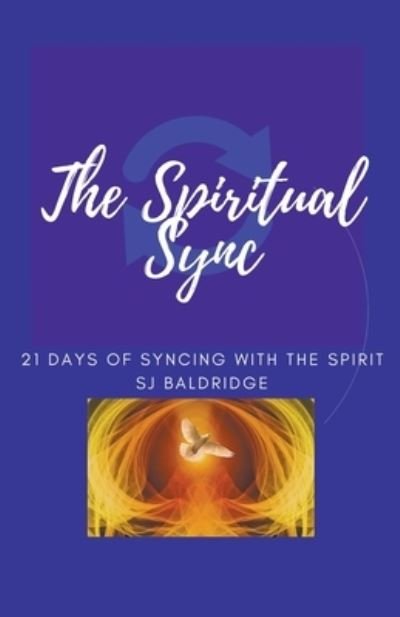 The Spiritual Sync - Sj Baldridge - Bücher - Sj Baldridge - 9798201723194 - 2. Oktober 2021