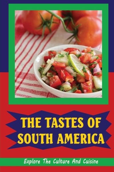 Cover for Amazon Digital Services LLC - KDP Print US · The Tastes Of South America (Pocketbok) (2022)