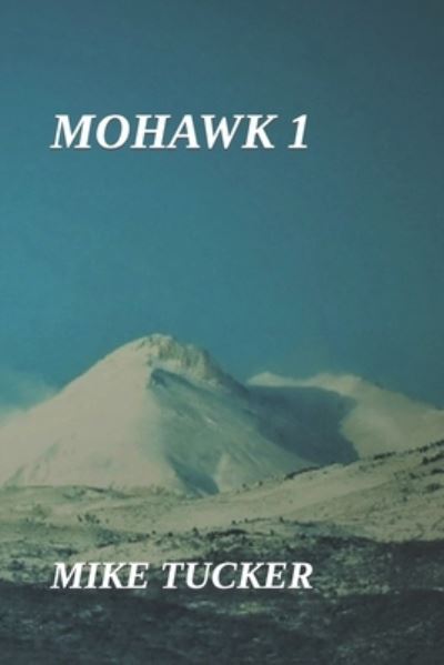 Cover for Mike Tucker · Mohawk 1 (Paperback Book) (2022)