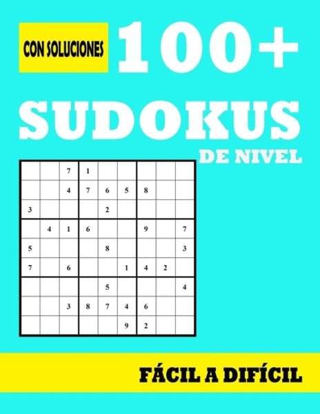 Cover for Uness Creative Publishing · 100+Sudokus de Nivel Facil a Dificil: Libro de sudoku para adultos con soluciones al final del libro: un sudoku por pagina (Pocketbok) (2021)