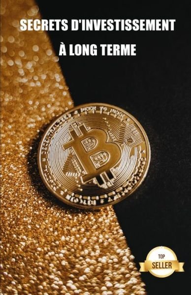 Cover for Tic Tac Ban Emprendimiento E Inversion · Secrets d'investissement a long terme: Conseils et strategies pour le trading de crypto-monnaies (Paperback Book) (2021)