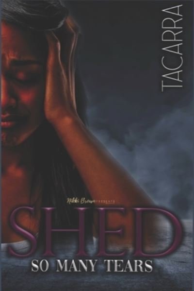 Cover for Tacarra Mack · Shed So Many Tears (Pocketbok) (2020)
