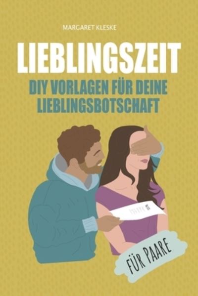 Cover for Margaret Kleske · Lieblingszeit - DIY Vorlagen Fur Deine Lieblingsbotschaft - Fur Paare (Taschenbuch) (2020)