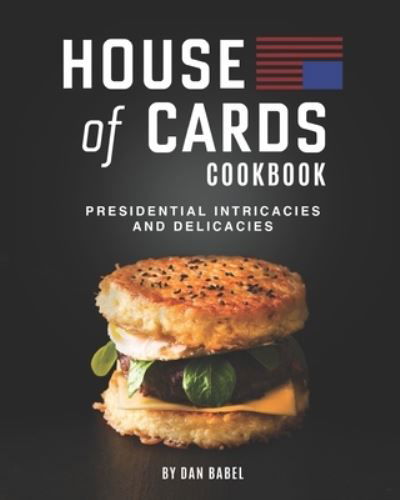 Cover for Dan Babel · House of Cards Cookbook (Paperback Bog) (2020)