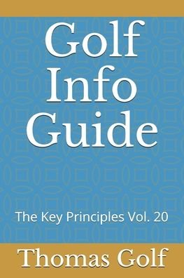 Golf Info Guide - Thomas Golf - Boeken - Independently Published - 9798581021194 - 13 december 2020