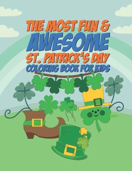 The Most Fun & Awesome St. Patricks Day Coloring Book For Kids - Giggles and Kicks - Kirjat - Independently Published - 9798603268194 - torstai 23. tammikuuta 2020