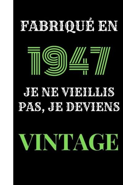 Cover for Cadeau Et Deco d'Anniversaire Edition V4 · Fabrique en 1947, je ne vieillis pas, je deviens vintage (Pocketbok) (2020)