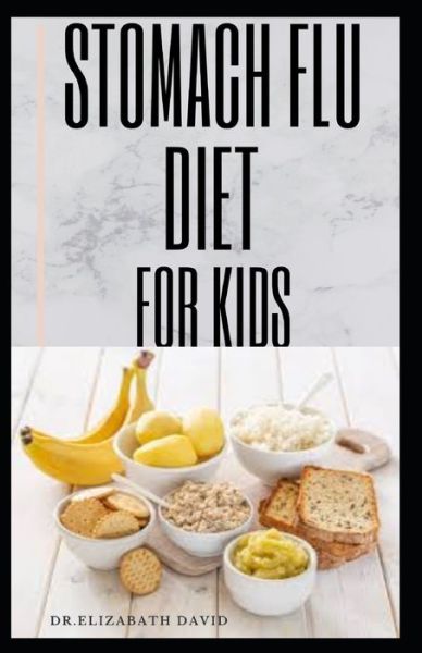 Cover for Dr Elizabeth David · Stomach Flu Diet for Kids (Paperback Book) (2020)