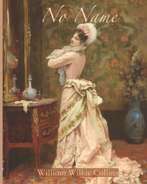 No Name (Annotated) - William Wilkie Collins - Bøger - Independently Published - 9798646362194 - 16. maj 2020