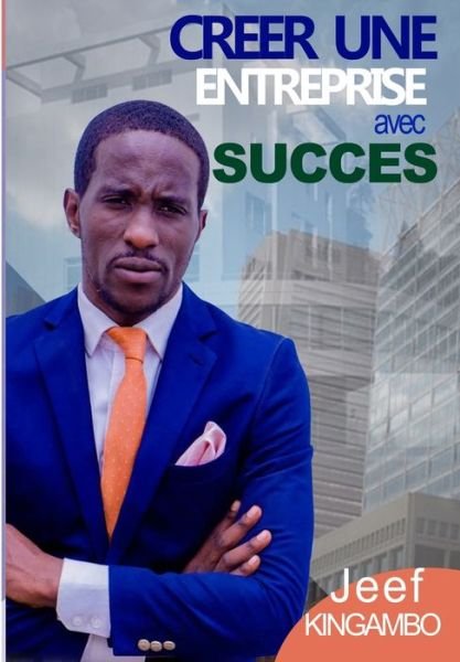 Cover for Jeef Kingambo · Creer Une Entreprise Avec Succes (Pocketbok) (2020)