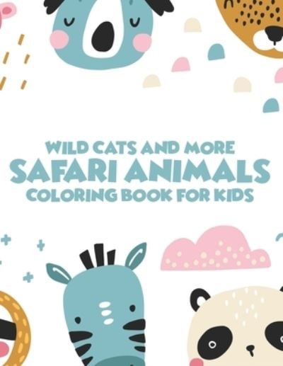 Wild Cats And More Safari Animals Coloring Book For Kids - Kh Winter - Libros - Independently Published - 9798692000194 - 29 de septiembre de 2020