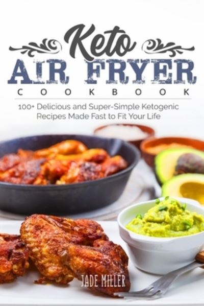 Cover for Jade Miller · Keto Air Fryer Cookbook (Paperback Book) (2021)