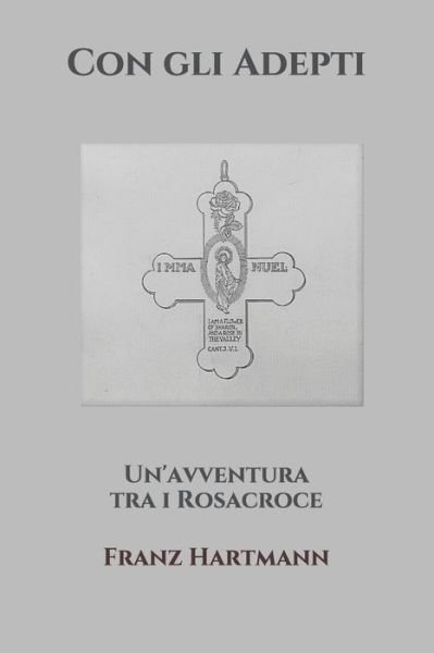 Cover for Franz Hartmann · Con gli Adepti: Un'avventura tra i Rosacroce (Paperback Book) (2021)