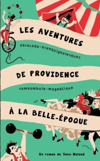 Cover for Yann Malaud · Les aventures abracada-branquignolesques de Providence, somnambule-magnetique a la Belle Epoque (Paperback Book) (2021)